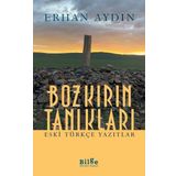 Bozkırın Tanıkları - Eski Türkçe Yazıtlar-Bilge Kültür Sanat