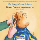 Bär Flo geht zum Friseur /El oso Flo va a la peluqueria: Ein deutsch-spanisches Kinderbuch /Un libro bilingüe alemán-espanol para ninos