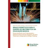Braço Robótico Para O Ensino de Matemática Na Educação Básica
