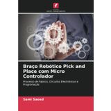 Braço Robótico Pick and Place com Micro Controlador