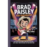 BRAD PAISLEY KIDS BIOGRAPHY: The Kid Who Could Make a Song Out of Anything – How a Small-Town Boy Became a Big-Time Guitar Hero