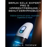 BRAUN Silk Expert Pro 5 Haarentfernung - Benutzerhandbuch: Einfache Schritte für glatte, dauerhafte Ergebnisse zu Hause