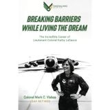 Breaking Barriers While Living the Dream: The Incredible Career of Lieutenant Colonel Kathy Lasauce