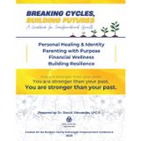 Breaking Cycles Building Futures: A Workbook for Transformational Growth
