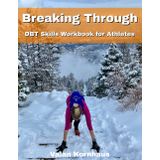 Breaking Through: DBT Skills Workbook for Athletes