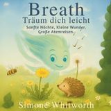 Breath - Träum dich leicht: „Atme & Träume – Geschichten mit sanfter Atemmagie für eine friedliche Nacht“