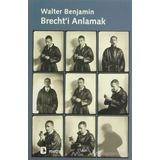 BRECHT'I ANLAMAK - WALTER BENJAMIN