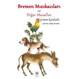 Bremen Mızıkacıları ve Diğer Masallar - Grimm Kardeşler