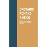 Brevario Romano Antico: Volume 3° Dalla I Domenica Di Passione Al Sabato Prima Di Pentecoste