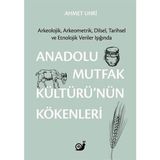 Brf Store Elivorasell Anadolu Mutfak Kültürü’nün Kökenleri: Arkeolojik, Arkeometrik, Dilsel, Tarihsel ve Etnol