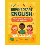 Bright Start English: A Fun Activity Workbook for Ages 5–7: Learn Letters, Numbers, Words & More Through Games, Coloring & Writing