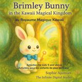 Brimley Bunny in the Kawaii Magical Kingdom - au Royaume Magique Kawaii: A bilingual children’s book with watercolor art, mindful activities, and ... beauty of difference (Brimley Bunny Tales)