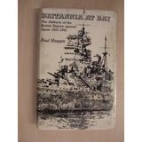 Britannia at Bay: The Defence of the British Empire Against Japan, 1931: Defence of the British Empire Against Japan, 1931-41