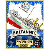 Britannic Coloring Book: Color and Learn: The Fascinating Story of the Britannic for All Ages