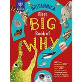 Britannica First Big Book of Why: Why can't penguins fly? Why do we brush our teeth? Why does popcorn pop? The ultimate book of answers for kids who need to know WHY!
