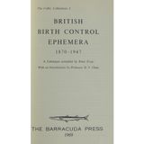 British birth control ephemera, 1870-1947: A catalogue [of the collection of David Collis], (The Collis collections)