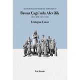 Bronz Çağı'nda Alevilik - Erdoğan Çınar