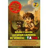 ¡BRUNO Y LEO EN LA GRAN CARRERA DE VENECIA!: Descubre cómo transformar la ira en determinación en esta emocionante aventura ilustrada por los canales de Venecia.