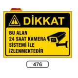 BU ALAN 24 SAAT KAMERA SİSTEMİ İLE İZLENMEKTEDİR UYARI LEVHASI