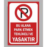 Bu Alana Park Etmek Tehlikeli ve Yasaktır Tabela - Uyarı Levha 4mm Kalınlık 24X34 Polikarbon - 1 Adet