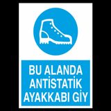 Bu Alanda Antistati Ayakkabı Giy Uyarı Levhası 50x70cm