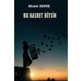 Bu Hasret Bitsin - Ahmet Demir