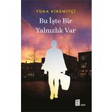 BU İŞTE BIR YALNIZLIK VAR - TUNA KİREMİTÇİ (ISBN:9789759918019)