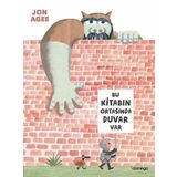 Bu Kitabın Ortasında Duvar Var - Jon Agee