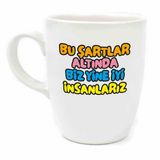 Bu Şartlar Altında Biz Yine İyi İnsanlarız Krem Oval Kupa - Hediyelik Kupa Fincan Mug