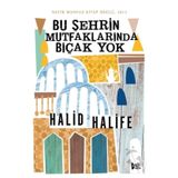 Bu Şehrin Mutfaklarında Bıçak Yok - Halid Halife