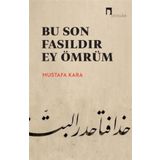 Bu Son Fasıldır Ey Ömrüm Prof. Dr. Mustafa Kara