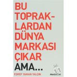 BU TOPRAKLARDAN DÜNYA MARKASI ÇIKAR AMA... - EŞREF YAMAN YALÇIN