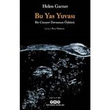 Bu Yas Yuvası Bir Cinayet Davasının Öyküsü - Helen Garner