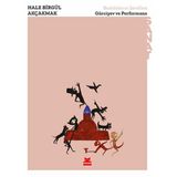 Budalaların Şerefine - Gürciyev Ve Performans - Hale Birgül Akçakmak