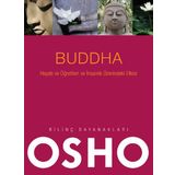 Buddha - Hayatı ve Öğretileri ve İnsanlık Üzerindeki Etkisi - Osho