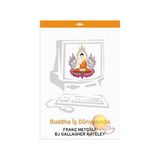 BUDDHA İŞ DÜNYASINDA - FRANZ METCALF, BJ GALLAGHER HATELEY