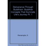 Buddhist Concepts That Illuminate Life's Journey (Pt. 1) (Deliverance Through Buddhism)