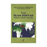 BUGÜNKÜ İSLÂM DÜNYASI PROPLEMLERI - ÜMİTLERİ - DINAMIKLERI - SERVET ARMAĞAN