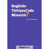 Bugünün Türkiyesi'nde Mimarlık - Evren Aysev