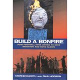 Build a Bonfire: How Football Fans United to Save Brighton and Hove Albion