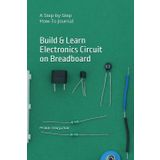 Build & Learn Electronics Circuit on Breadboard: A Step-by-Step How-To Journal