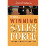 Building a Winning Sales Force: Powerful Strategies for Driving High Performance by Andris A. Zoltners Ph.D. (2009-03-06)