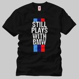 Built By Crazy Still Plays With Bmw Tişört - Siyah