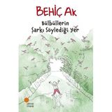 Bülbüllerin Şarkı Söylediği Yer Behiç Ak Günışığı