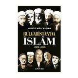 Bulgaristan da İslam 1878 - 2018 - Basri Zilabid Çalışkan