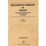 Bulgaristan Türkleri ve Göçler Cilt: 1 - İbrahim Kamil