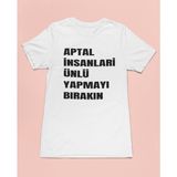 Bumeta Aptal Insanları Ünlü Yapmayı Bırakın Unisex Tişört T-Shirt - Beyaz - XS