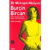 Burçin Bircan: Bir Metropol Hikayesi Pırıltılı Dünyada Sönen Bir Yıldızın Trajik Yaşam Öyküsü