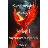 Burn Bright: Paperback Notebook, Rising from the Ashes to Illuminate the World 120pg 6x9