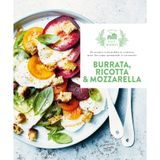 Burrata, ricotta & mozzarella: 30 recettes irrésistibles et créatives pour des repas gourmands et savoureux